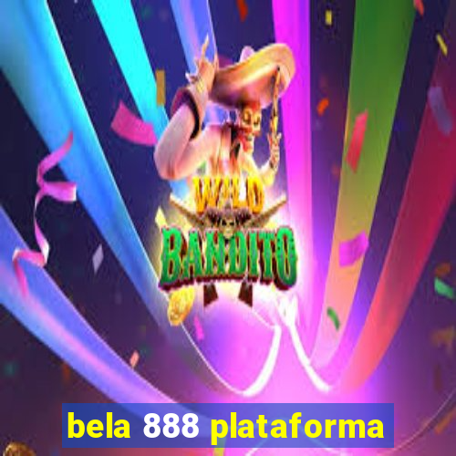 bela 888 plataforma